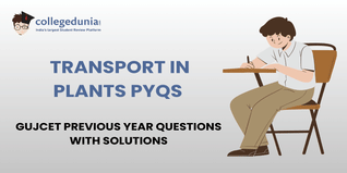 GUJCET PYQs for Transport in Plants with Solutions: Practice GUJCET Previous Year Questions